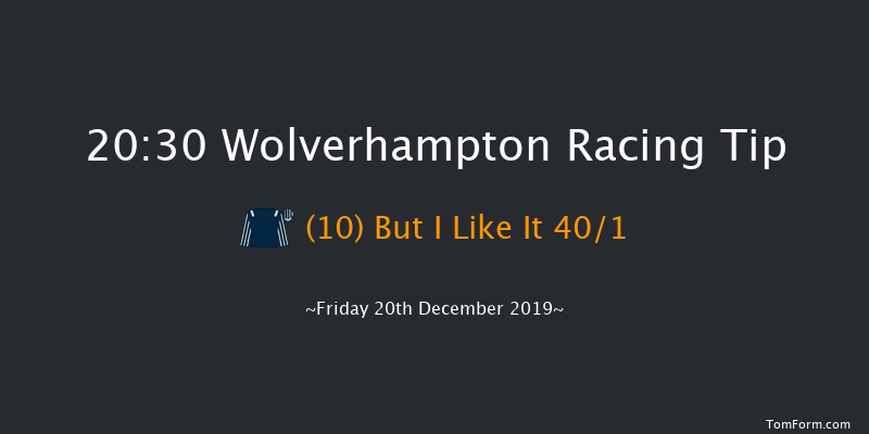 Wolverhampton 20:30 Handicap (Class 6) 10f Thu 19th Dec 2019