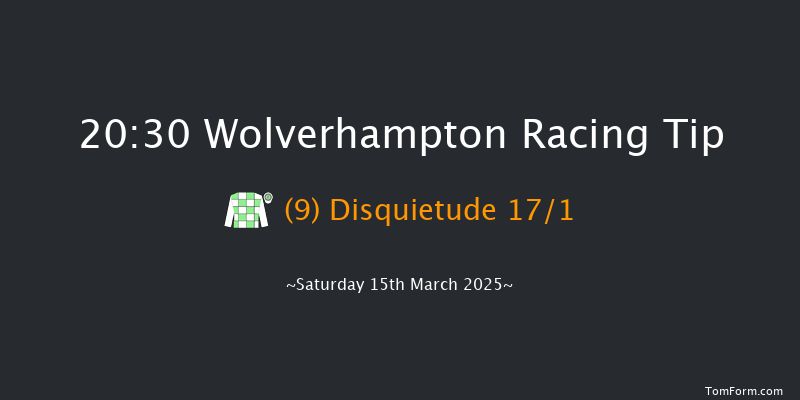 Wolverhampton  20:30 Stakes (Class 6) 12f Fri 14th Mar 2025