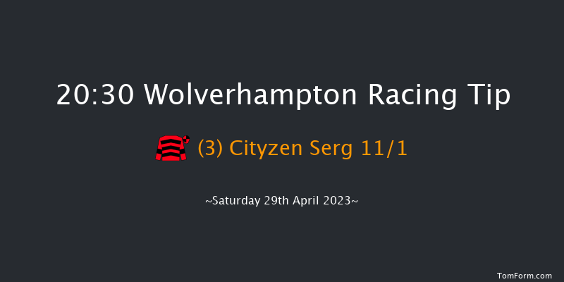 Wolverhampton 20:30 Handicap (Class 6) 10f Tue 25th Apr 2023
