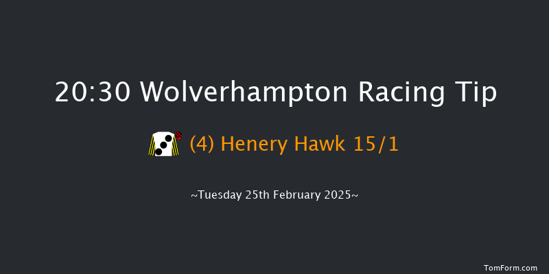 Wolverhampton  20:30 Stakes (Class 6) 5f Mon 24th Feb 2025