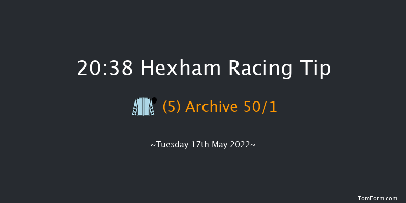 Hexham 20:38 Handicap Hurdle (Class 5) 16f Sat 7th May 2022