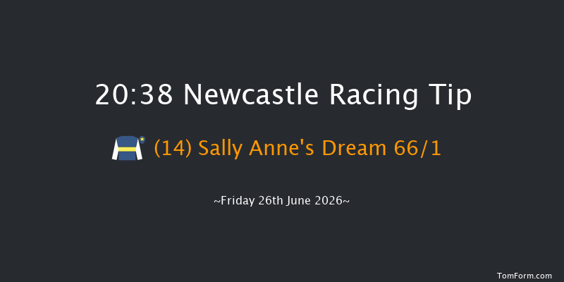 Newcastle 20-38 (Class 6) 6f Thu 25th Jun 2026