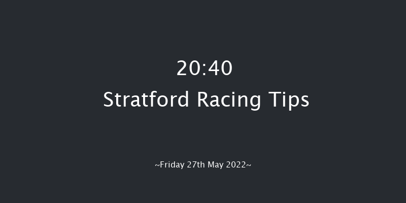 Stratford 20:40 NH Flat Race (Class 4) 16f Sat 21st May 2022