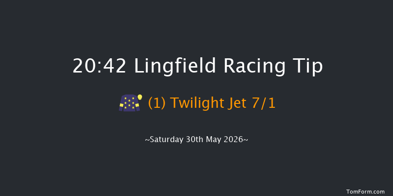 Lingfield 20-42 (Class 5) 6f Tue 26th May 2026