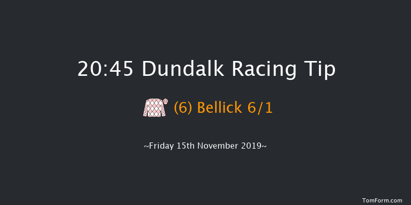 Dundalk 20:45 Handicap 6f Fri 8th Nov 2019