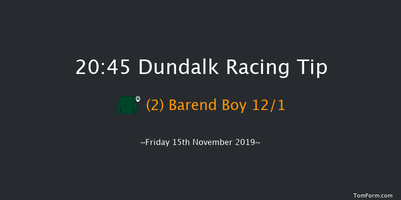 Dundalk 20:45 Handicap 6f Fri 8th Nov 2019