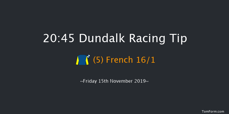 Dundalk 20:45 Handicap 6f Fri 8th Nov 2019