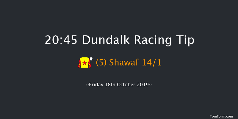 Dundalk 20:45 Maiden 6f Fri 11th Oct 2019