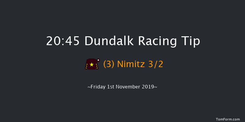 Dundalk 20:45 Handicap 12f Wed 30th Oct 2019