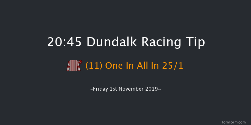 Dundalk 20:45 Handicap 12f Wed 30th Oct 2019