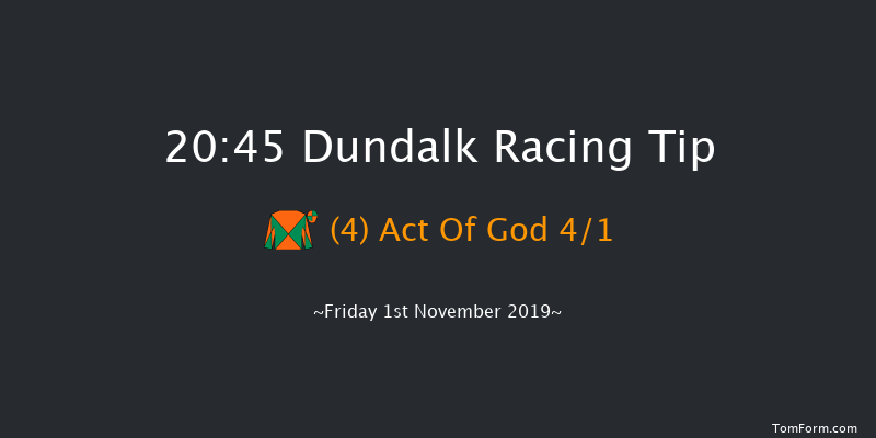Dundalk 20:45 Handicap 12f Wed 30th Oct 2019