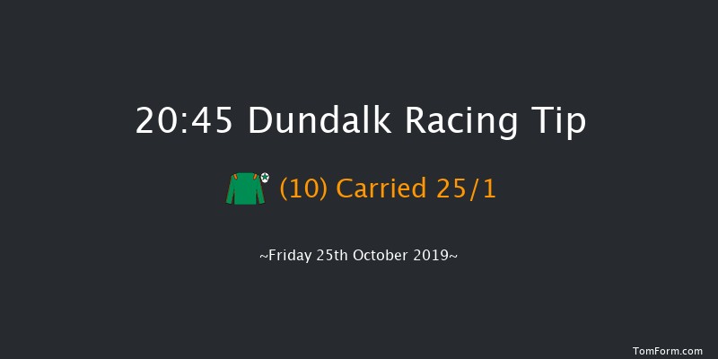 Dundalk 20:45 Handicap 11f Fri 18th Oct 2019