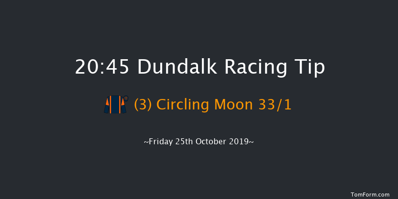 Dundalk 20:45 Handicap 11f Fri 18th Oct 2019