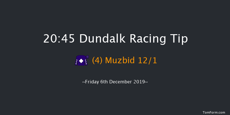 Dundalk 20:45 Handicap 11f Tue 3rd Dec 2019