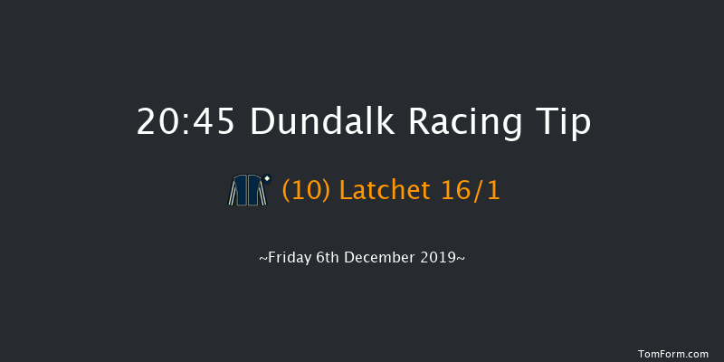 Dundalk 20:45 Handicap 11f Tue 3rd Dec 2019