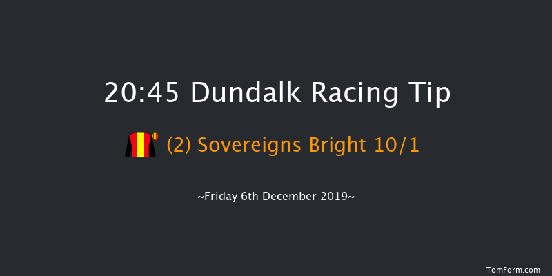 Dundalk 20:45 Handicap 11f Tue 3rd Dec 2019