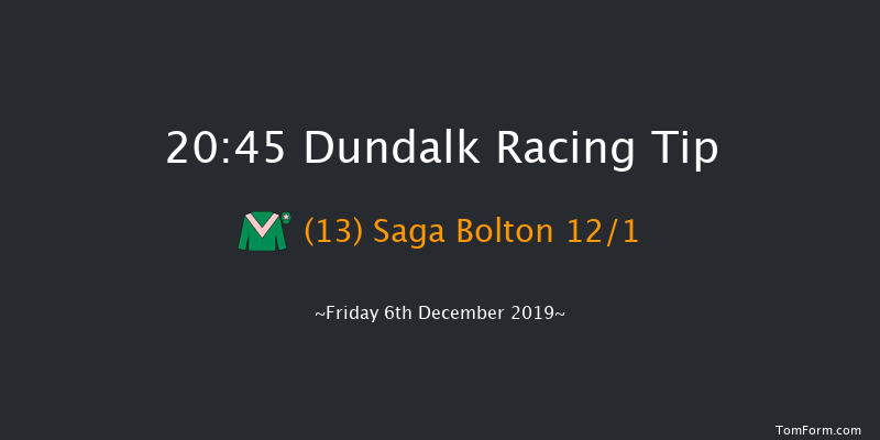 Dundalk 20:45 Handicap 11f Tue 3rd Dec 2019