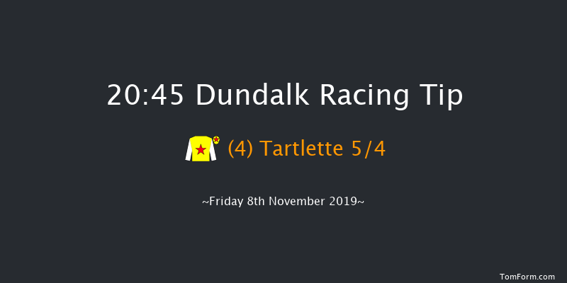Dundalk 20:45 Handicap 11f Wed 6th Nov 2019