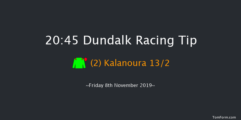 Dundalk 20:45 Handicap 11f Wed 6th Nov 2019