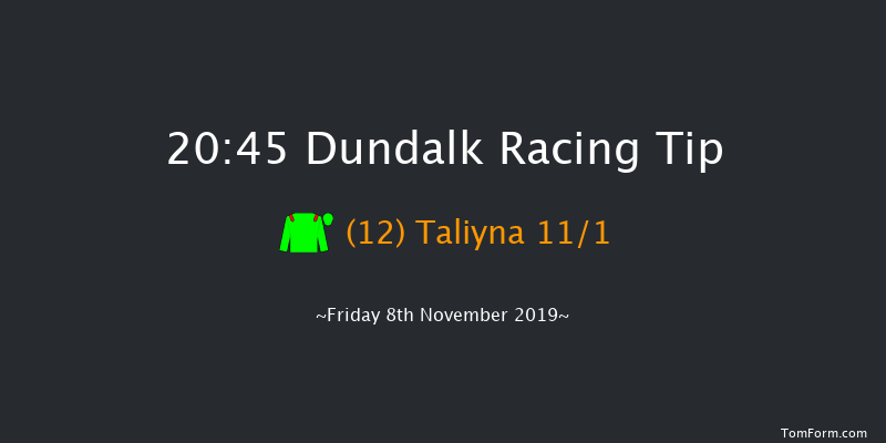 Dundalk 20:45 Handicap 11f Wed 6th Nov 2019