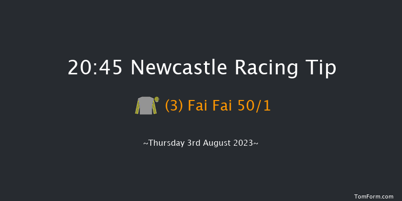 Newcastle 20:45 Handicap (Class 6) 6f Sat 29th Jul 2023
