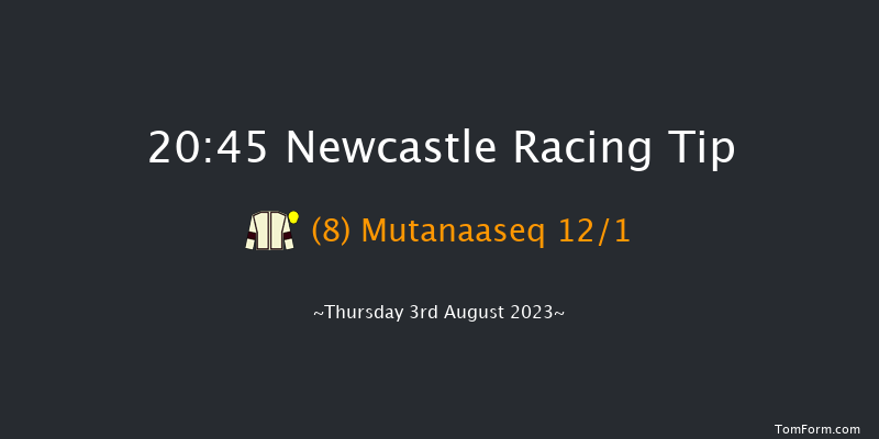 Newcastle 20:45 Handicap (Class 6) 6f Sat 29th Jul 2023