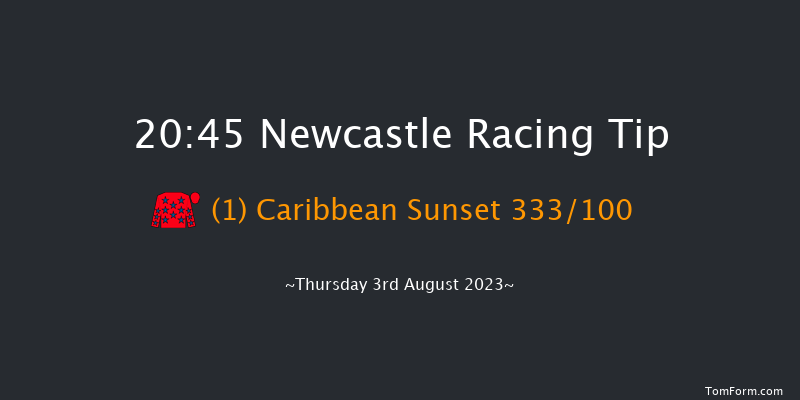 Newcastle 20:45 Handicap (Class 6) 6f Sat 29th Jul 2023