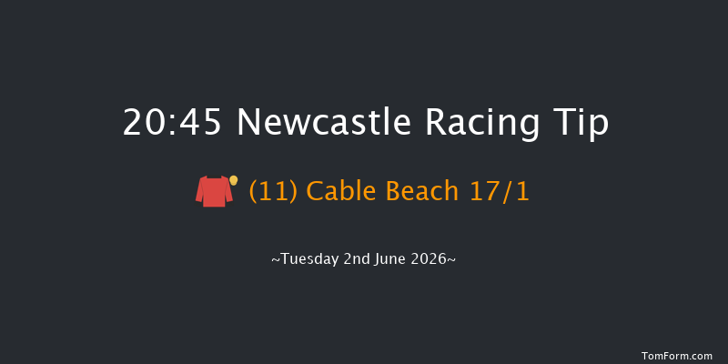 Newcastle 20-45 (Class 6) 8f Tue 19th May 2026