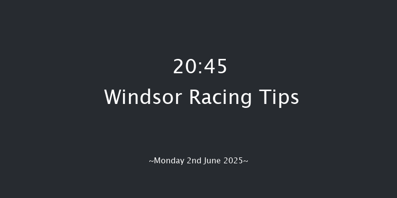 Windsor 20-45 (Class 5) 8f Mon 26th May 2025
