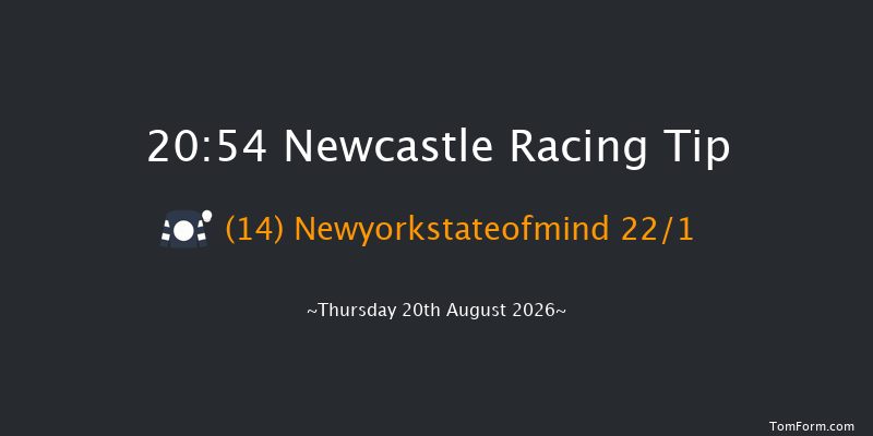 Newcastle 20-54 (Class 6) 6f Fri 31st Jul 2026