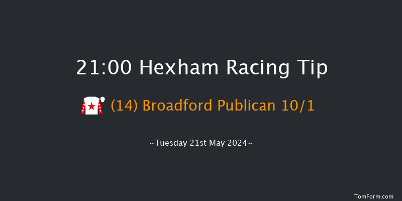 Hexham  21:00 Handicap Hurdle (Class 5) 16f Sat 11th May 2024