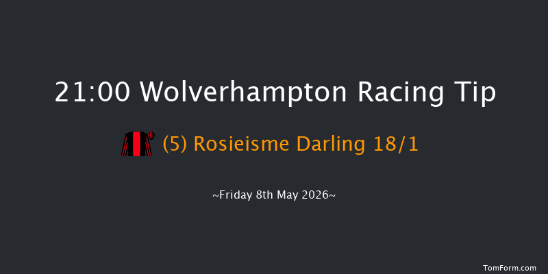 Wolverhampton 21-00 (Class 6) 6f Tue 5th May 2026