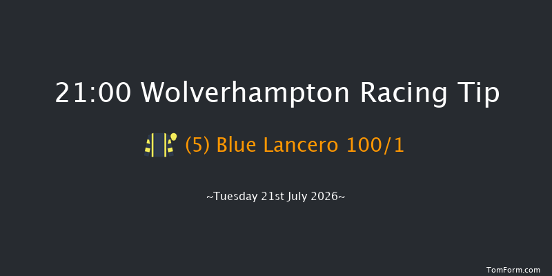 Wolverhampton 21-00 (Class 6) 6f Fri 17th Jul 2026