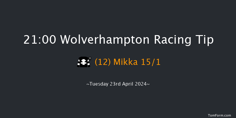 Wolverhampton  21:00 Handicap (Class 6) 6f Sat 13th Apr 2024